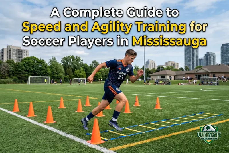 A Complete Guide to Speed and Agility Training for Soccer Players in Mississauga